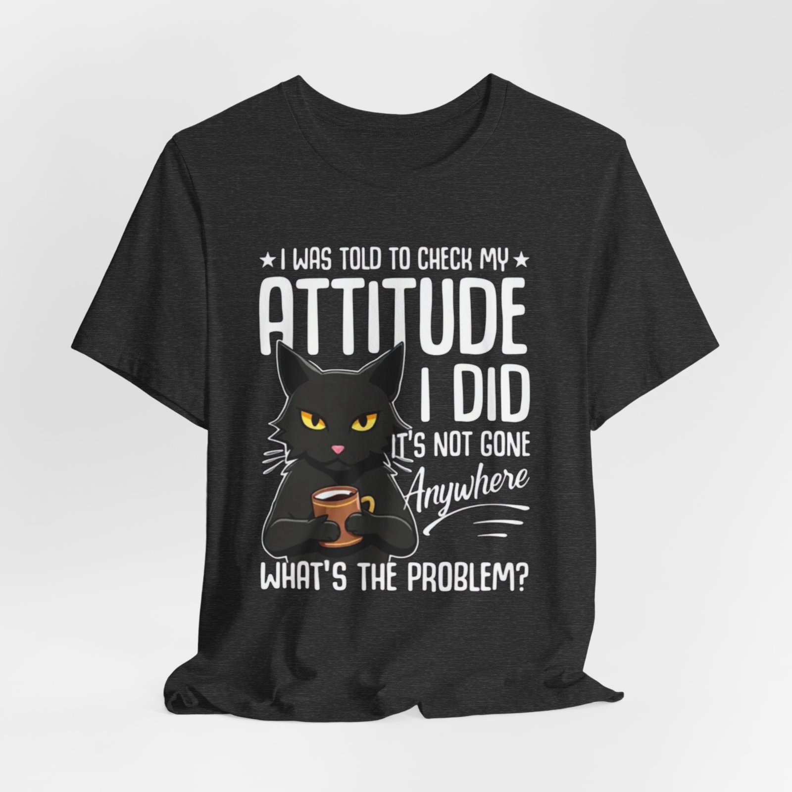 Sassy Black Cat Attitude T-Shirt | Funny Cat Tee, Graphic Kitty Quote - Image 28