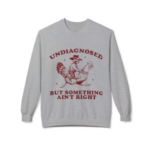 Funny Unisex Sweatshirt - Undiagnosed Humor, Cozy Crewneck for Gift, Thanksgiving Apparel, Comfy Casual Wear, Everyday Comfort