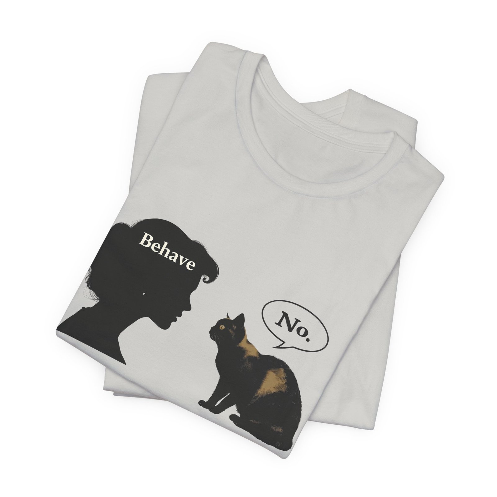 Woman Silhouette Saying "Behave" Cat Reply "No" Tee | Cat Humor T-Shirt - Image 19