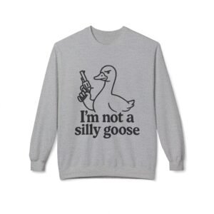 Im Not a Silly Goose illustration sweatshirt | funny goose with gun crewneck