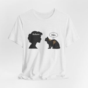 Woman Silhouette Saying "Behave" Cat Reply "No" Tee | Cat Humor T-Shirt