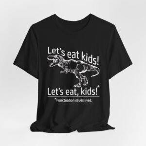 Punctuation Saves Lives T-Rex Joke Tee | Let's eat, kids! T-Shirt, English teacher tee