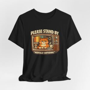 Please Stand By Mentally Buffering, T-Shirt | Retro TV Cat Illustration