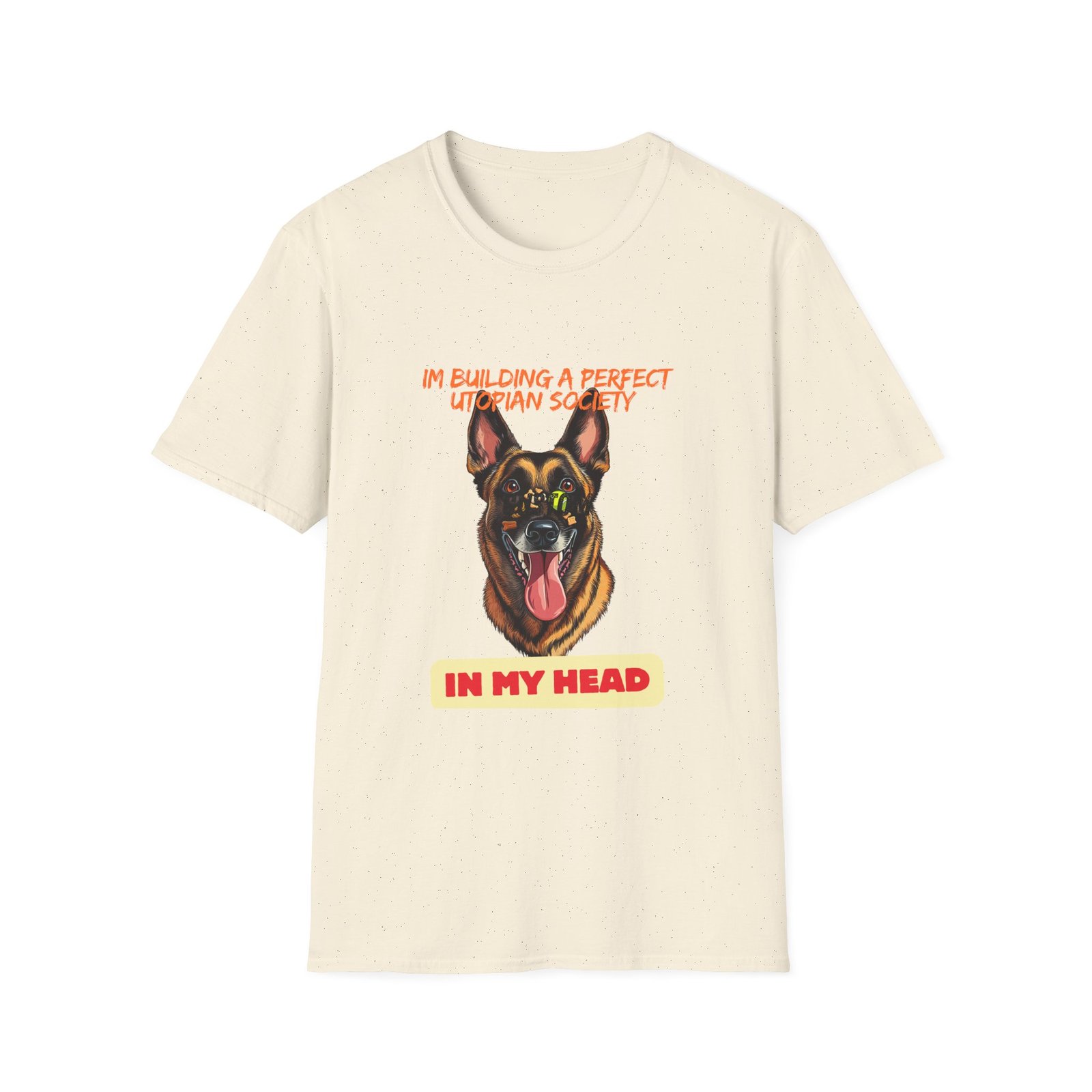 Belgian Malinois Illustration T-Shirt | "I'm Building a Perfect Utopian Society in My Head" - Image 17