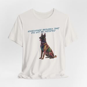 Belgian Malinios Art Colorful Illustration Tee — “Excellence Requires That You Not Be Satisfied”