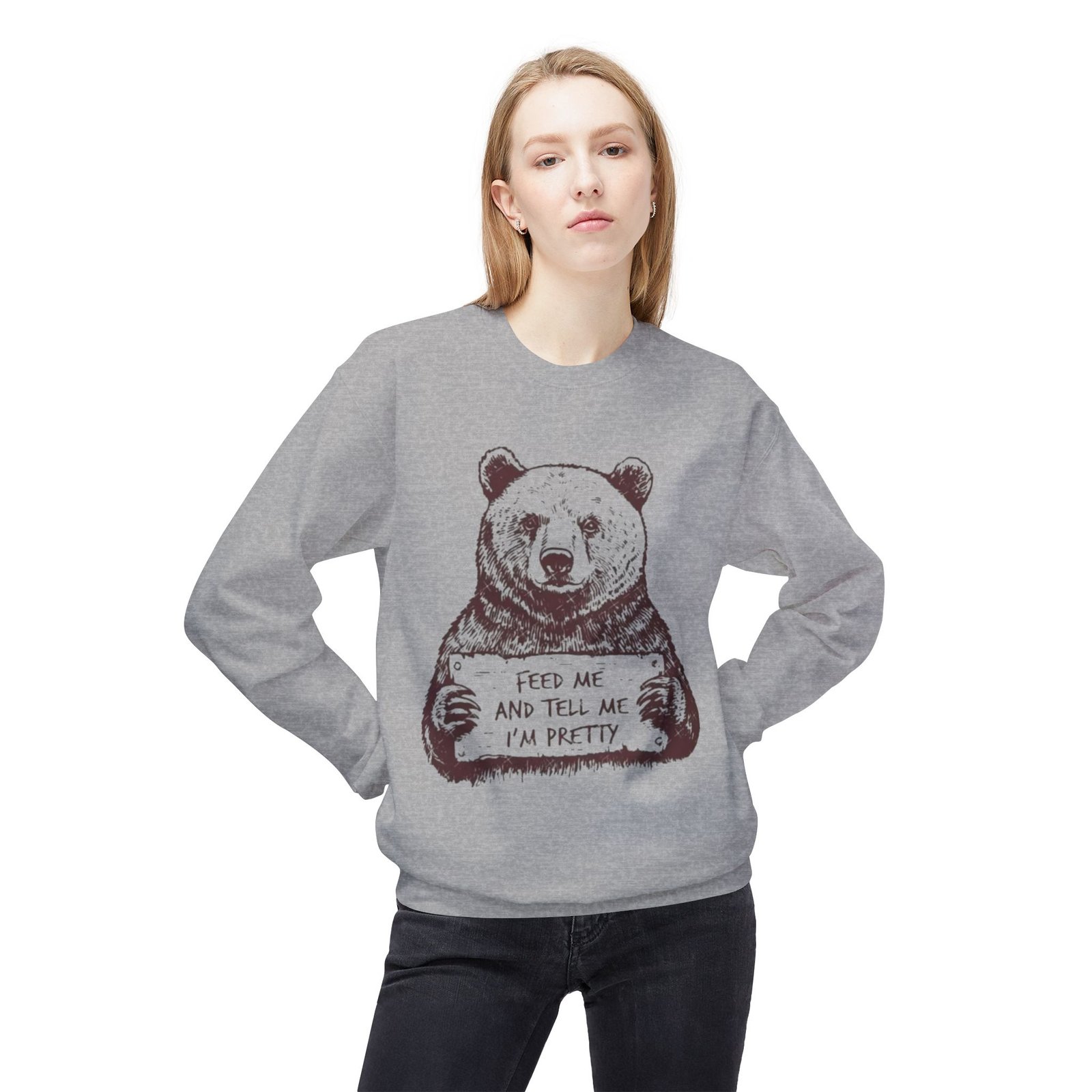 Bear Holding Sign "Feed Me and Tell Me I'm Pretty" Sweatshirt | Cute Animal Illustration - Image 3