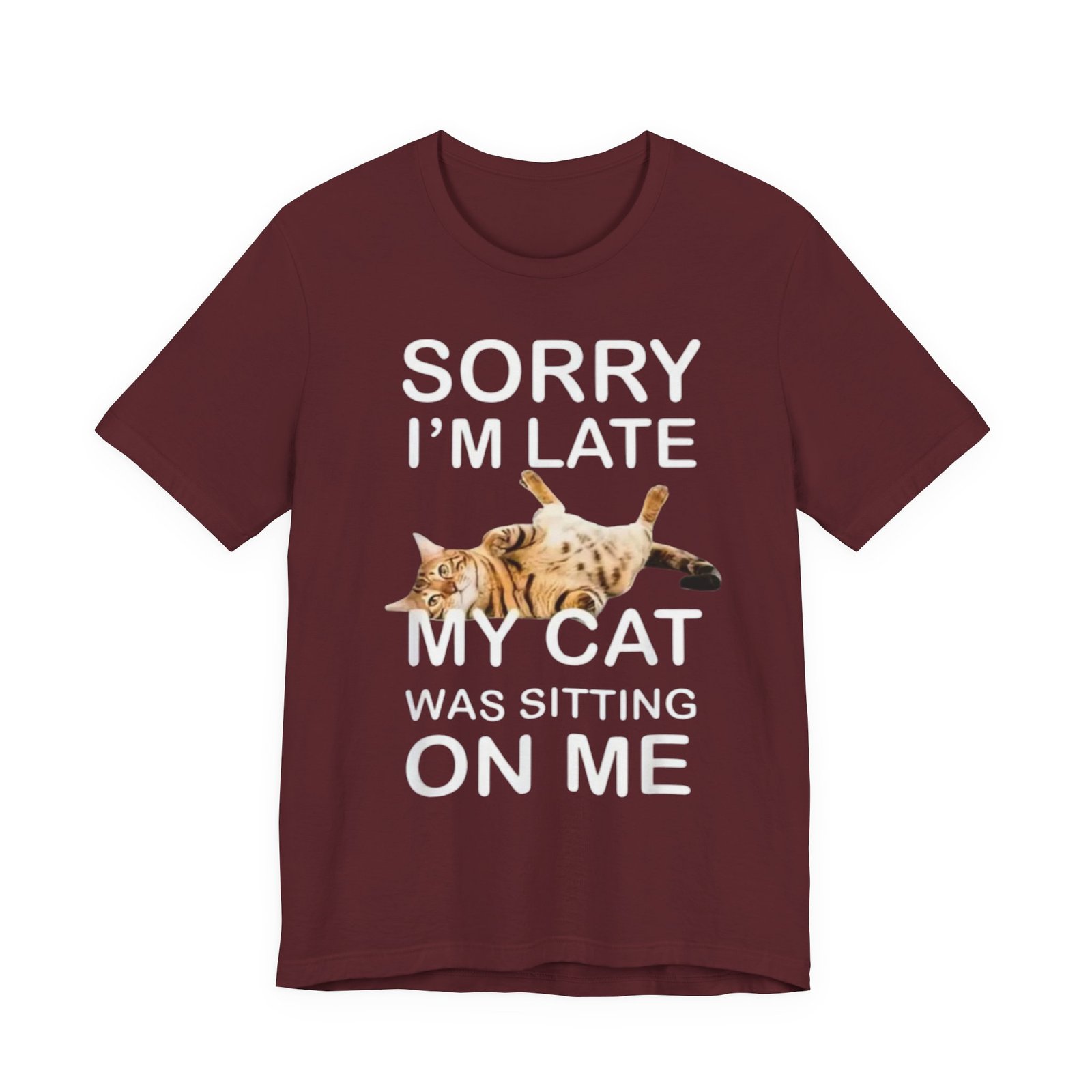 Sorry I'm Late My Cat Was Sitting On Me T-Shirt | Funny Cat Tee - Image 33
