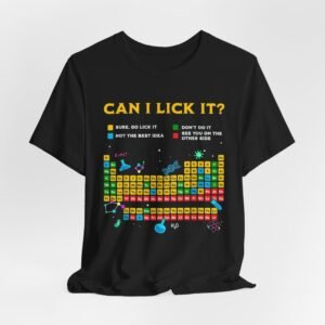 Can I Lick It? Periodic Table T-Shirt | Science Chemistry Tee