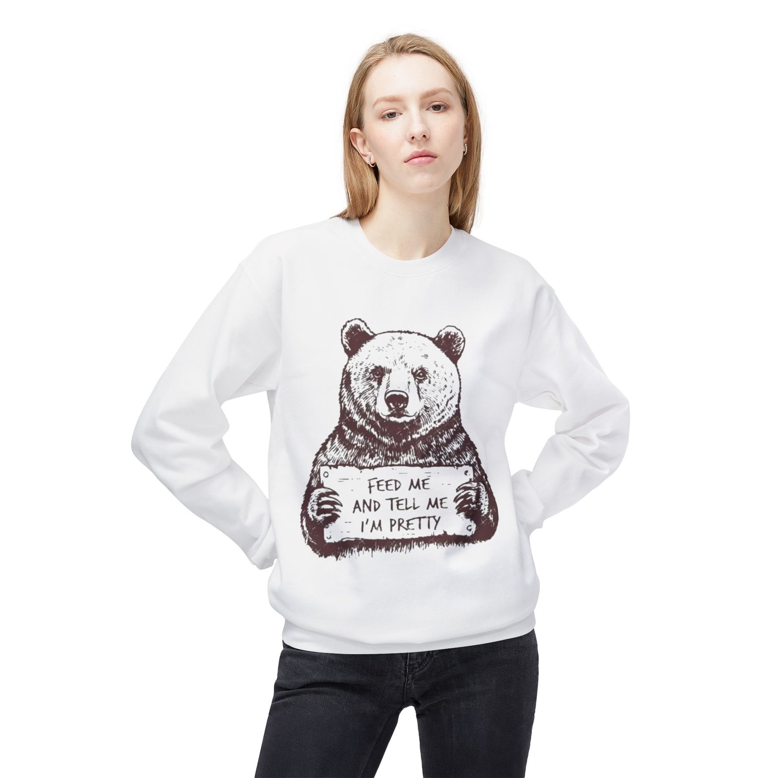 Bear Holding Sign "Feed Me and Tell Me I'm Pretty" Sweatshirt | Cute Animal Illustration - Image 7