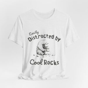 Easily Distracted by Cool Rocks Tee, Fun Unisex T-Shirt, Nature Lover Shirt, Gift for Geology Enthusiasts, Cute Casual Wear