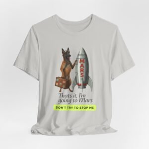 Dog with Rocket Thats It, I'm Going to Mars T-Shirt | Funny Space Shirt, funny Mars shirt