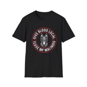 Belgian Malinios Tee, Blood Local Tease My Malinois T-Shirt | Malinois Dog Circle Logo