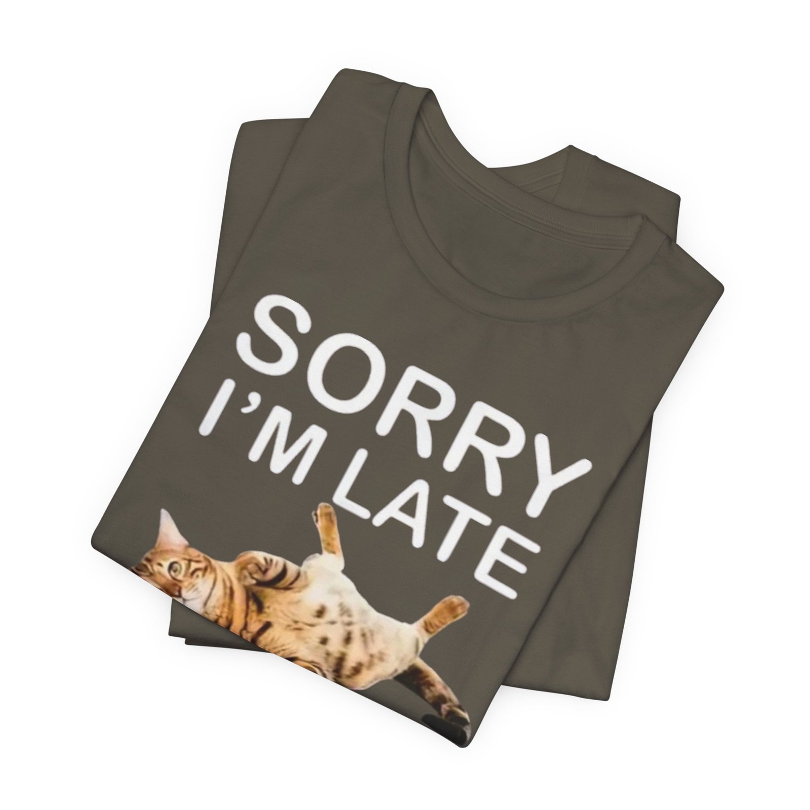Sorry I'm Late My Cat Was Sitting On Me T-Shirt | Funny Cat Tee - Image 11