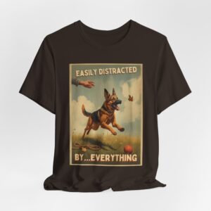German Shepherd tee, Easily Distracted By Everything dog graphic tee | T-Shirt