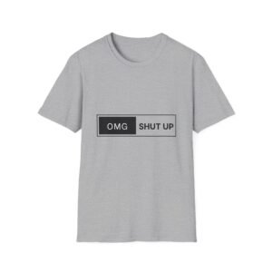OMG Shut Up T-Shirt | Minimal Text Graphic Tee