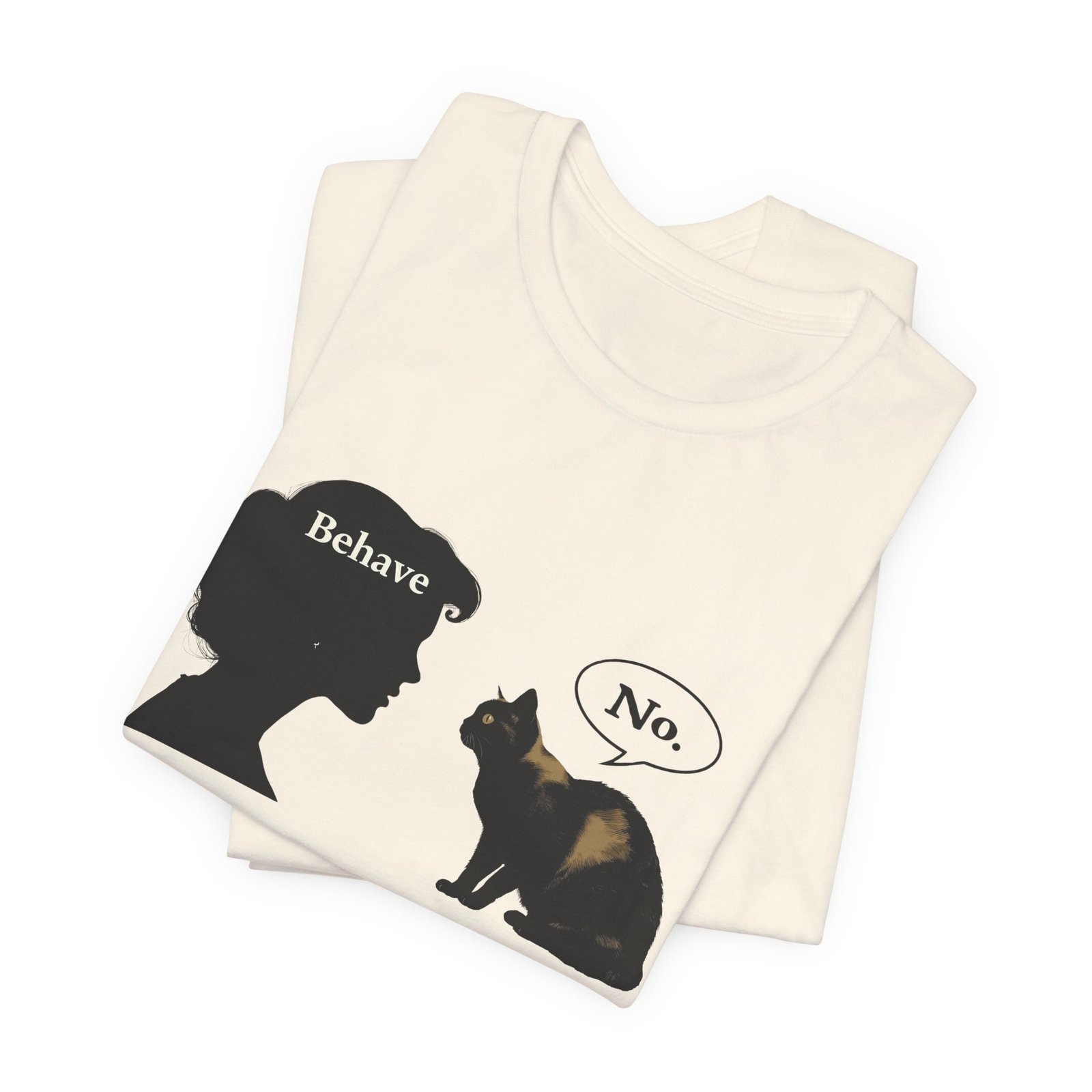 Woman Silhouette Saying "Behave" Cat Reply "No" Tee | Cat Humor T-Shirt - Image 11
