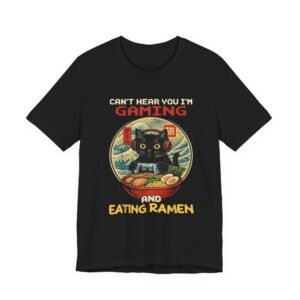 Can't Hear You I'm Gaming and Eating Ramen T-Shirt | Cat Gamer Design