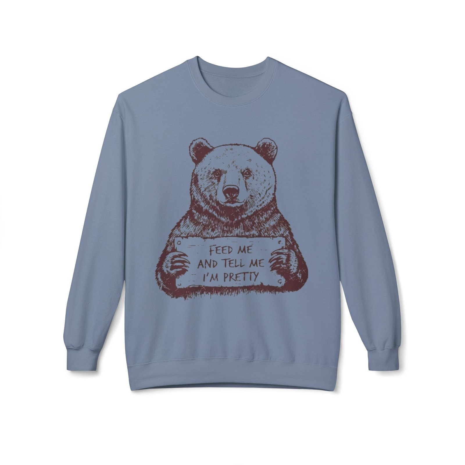 Bear Holding Sign "Feed Me and Tell Me I'm Pretty" Sweatshirt | Cute Animal Illustration - Image 13