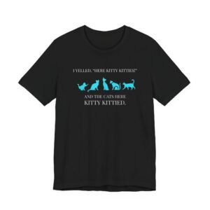 I Yelled Kitty Kitties shirt | Cat silhouette tee, Funny cat quote