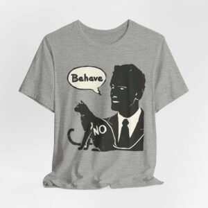 Man with Cat Saying "Behave" Tee | Graphic Cat Illustration