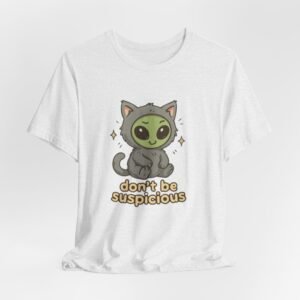Alien Cat "don't be suspicious" Tee | Cute Space Kitty Graphic Shirt