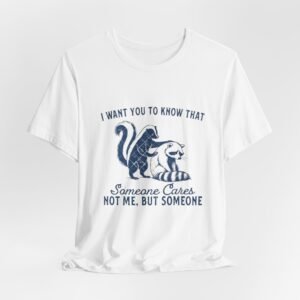 Someone Cares Skunk Raccoon Illustration Tee | I Want You To Know That Shirt