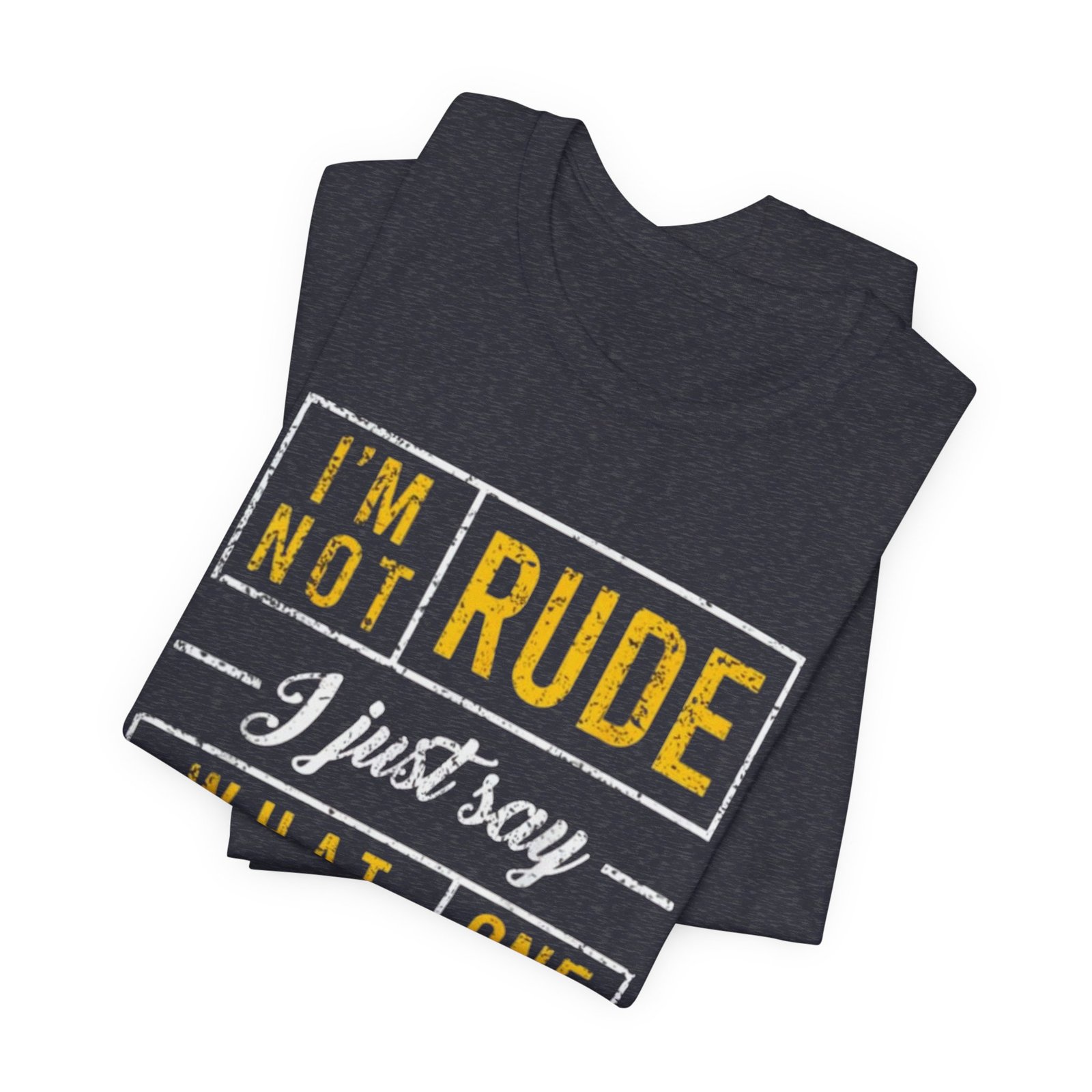 Im Not Rude I Just Say What Everyone Else Is Thinking TShirt | Funny Sarcastic Tee - Image 23