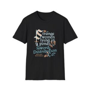 Strange Women Living in Ponds Sword Distribution Co. T-Shirt | inspired