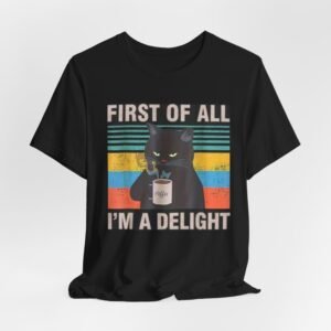 First of All I'm a Delight cat graphic Tee | Black Cat Coffee T-Shirt