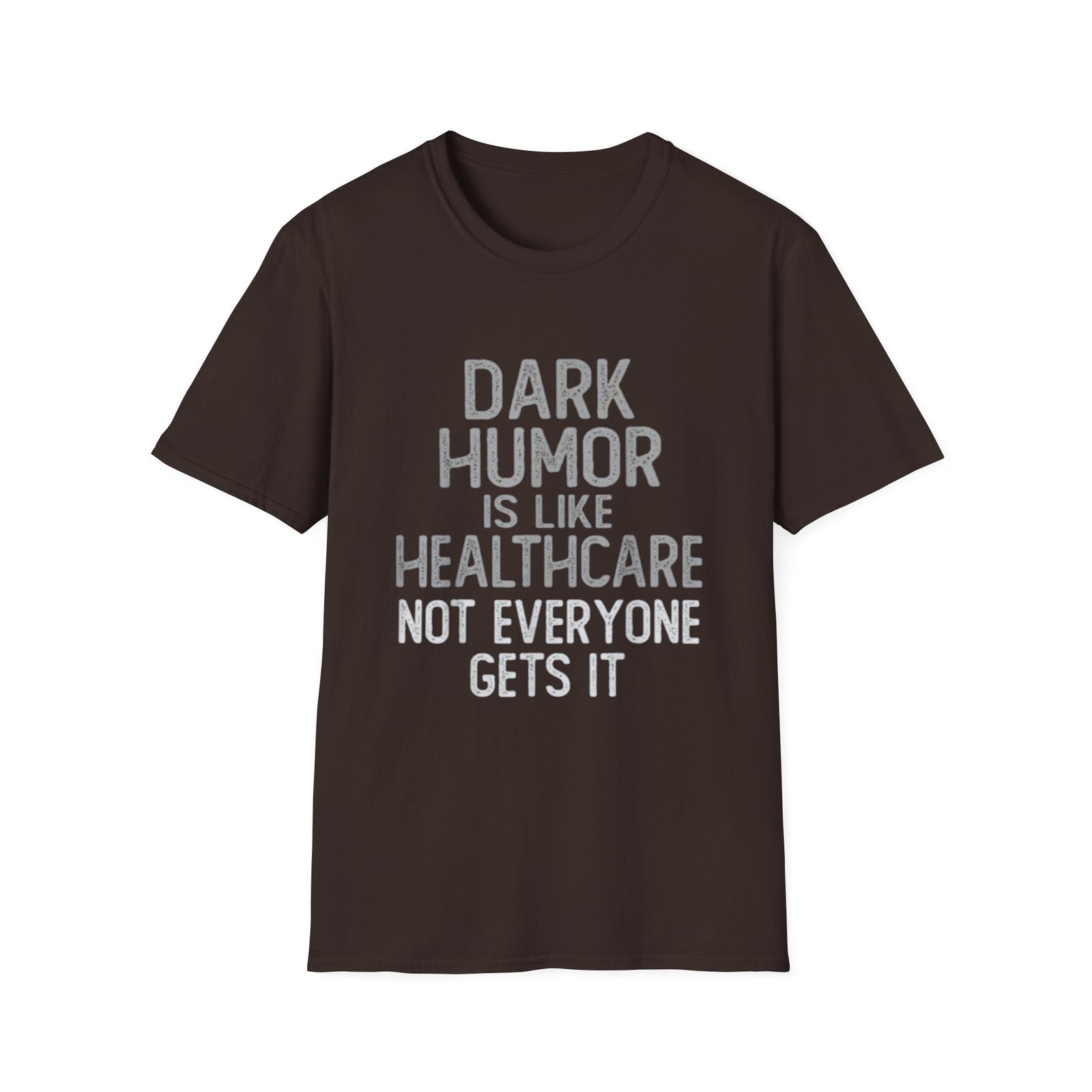 Dark Humor Is Like Healthcare T-Shirt | Funny Quote Tee - Image 5