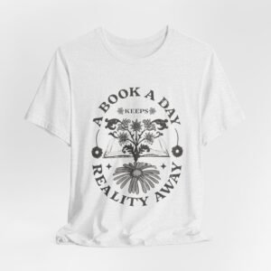 A Book A Day Keeps Reality Away T-Shirt | Reading Floral Illustration