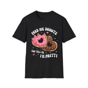 Feed Me Donuts and Tell Me I'm Pretty T-Shirt | Cute Donut Graphic Tee, Valentines day shirt