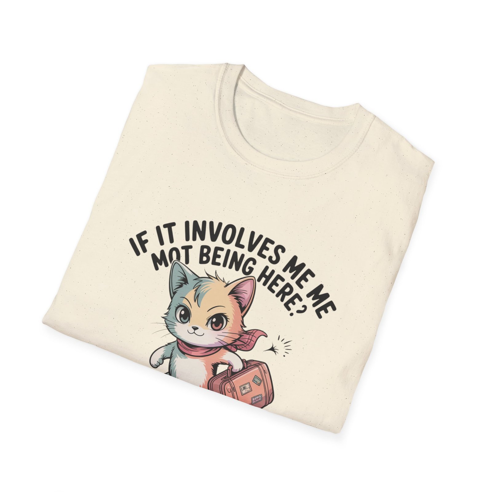 If It Involves Me Not Being Here Sign Me Up Cat T-Shirt | Funny Cat Illustration - Image 12
