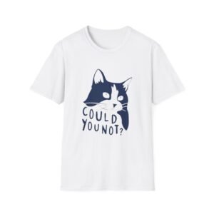 Could You Not? Cat T-Shirt | Sarcastic Cat Illustration