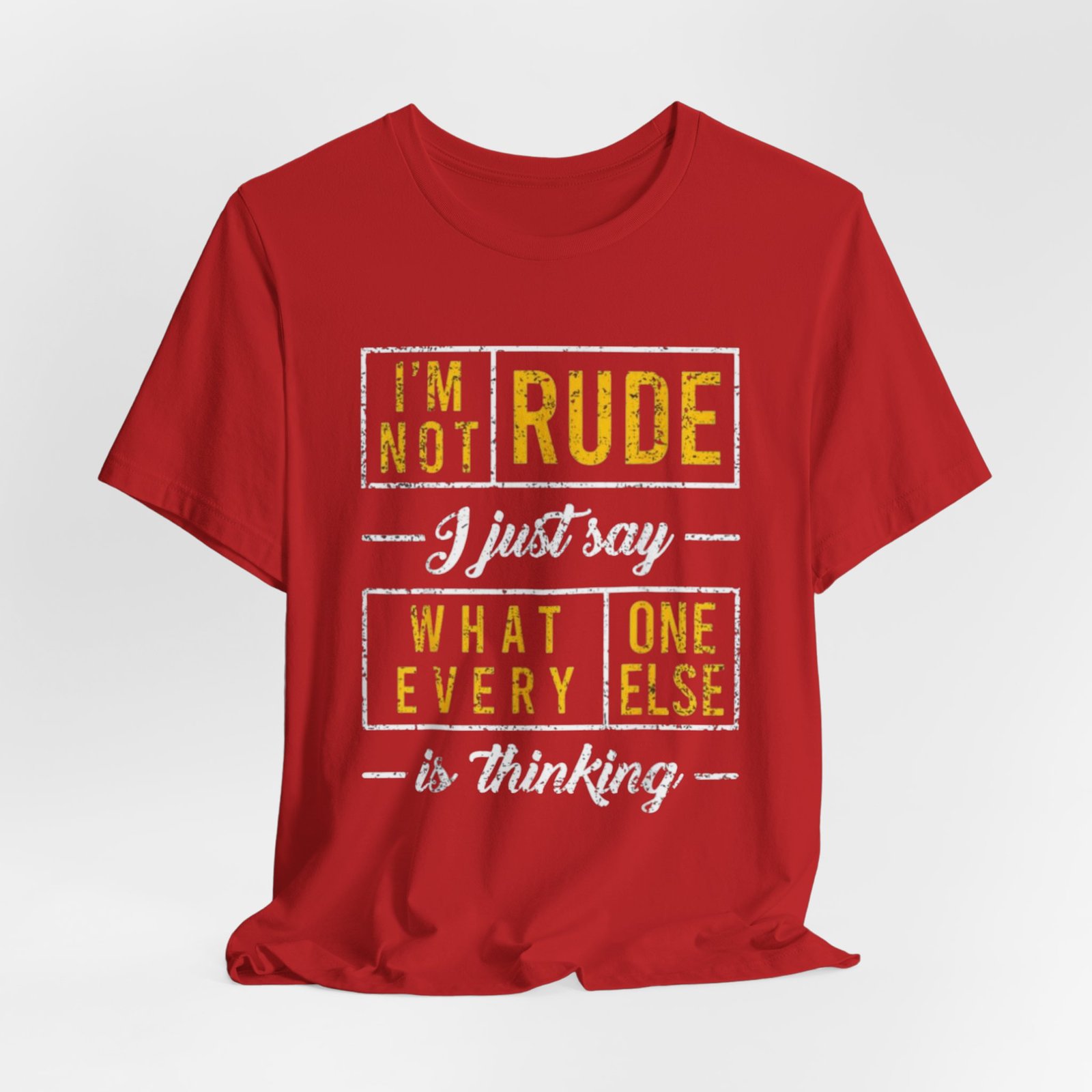 Im Not Rude I Just Say What Everyone Else Is Thinking TShirt | Funny Sarcastic Tee - Image 36