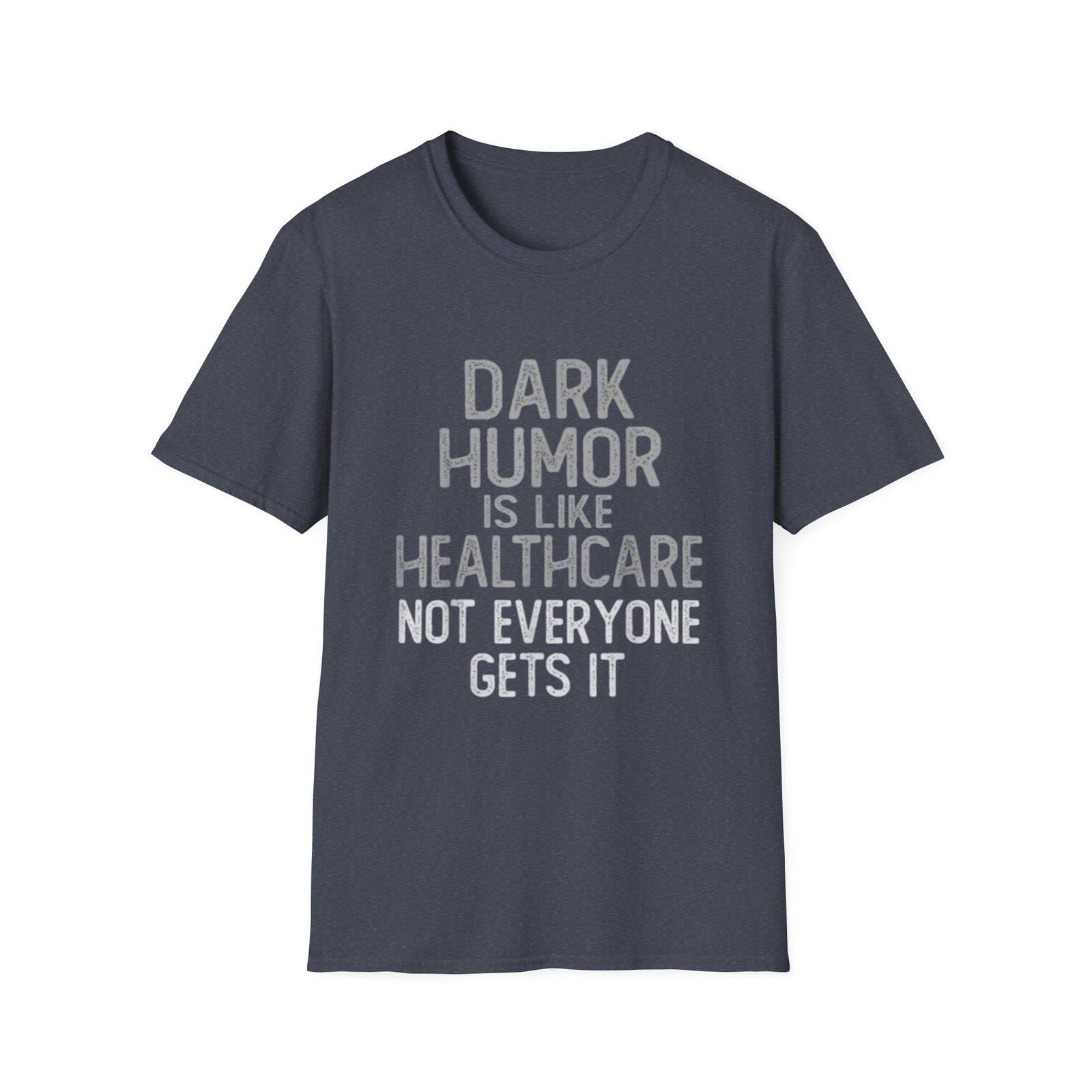 Dark Humor Is Like Healthcare T-Shirt | Funny Quote Tee - Image 17