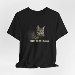 Cat And Mouse, I Left No Witnesses T-Shirt | Funny Cat Tee