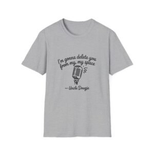 I'm gonna delete you from my my space Microphone T-Shirt | Funny Quote Shirt