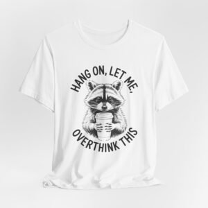 Funny Raccoon Overthinker Tee, Unisex Graphic Shirt, Gift for Coffee Lovers, Cute Animal Tee, Quirky Humor T-Shirt