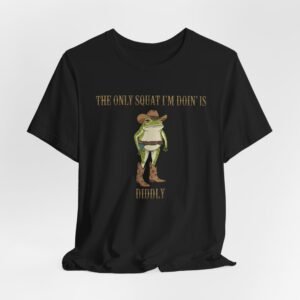 Country Frog Illustration The Only Squat I'm Doin' Is Diddly T-Shirt