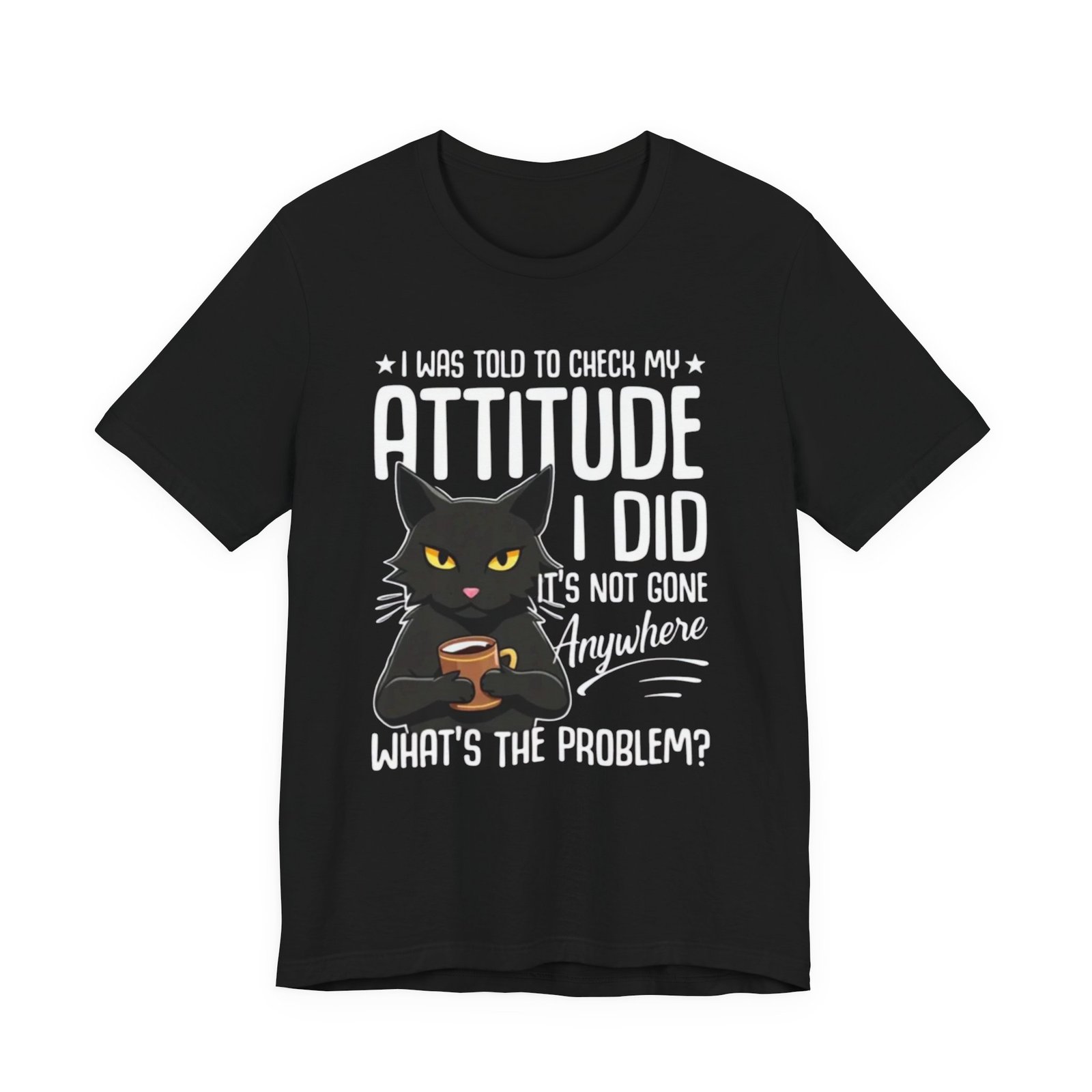 Sassy Black Cat Attitude T-Shirt | Funny Cat Tee, Graphic Kitty Quote - Image 2