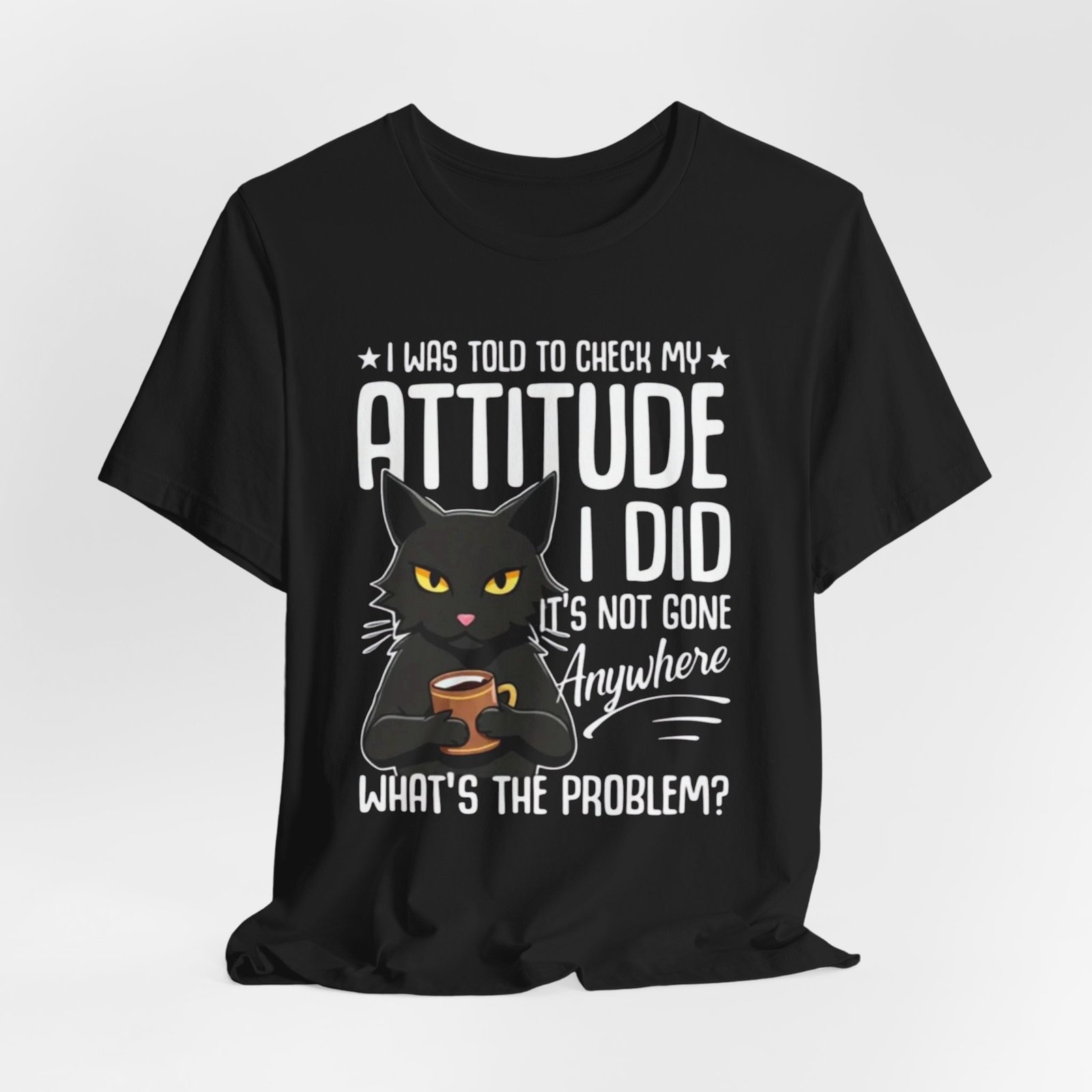 Sassy Black Cat Attitude T-Shirt | Funny Cat Tee, Graphic Kitty Quote