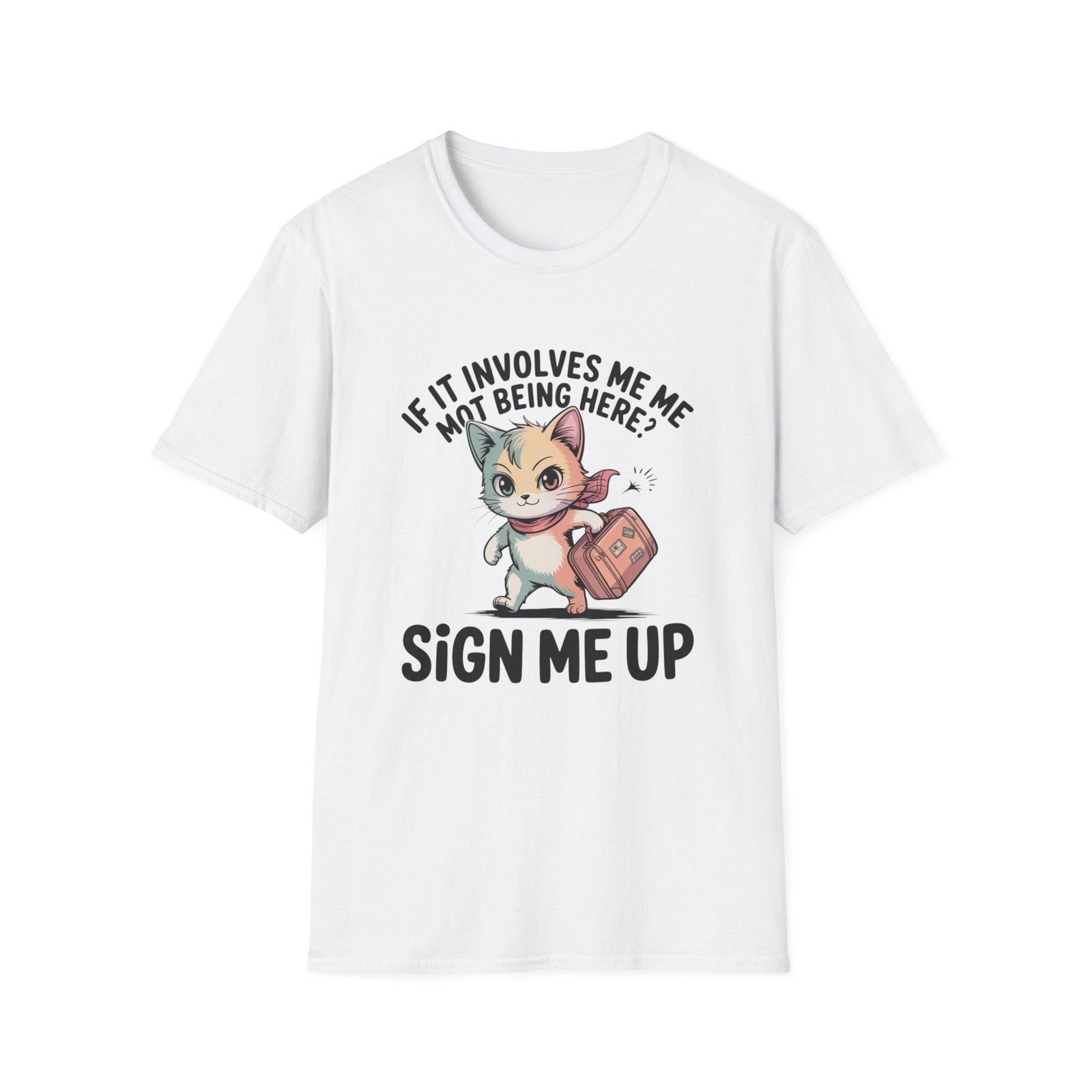 If It Involves Me Not Being Here Sign Me Up Cat T-Shirt | Funny Cat Illustration - Image 5