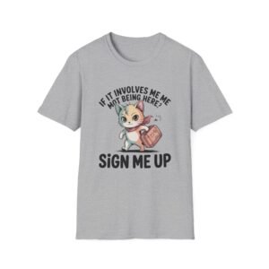 If It Involves Me Not Being Here Sign Me Up Cat T-Shirt | Funny Cat Illustration