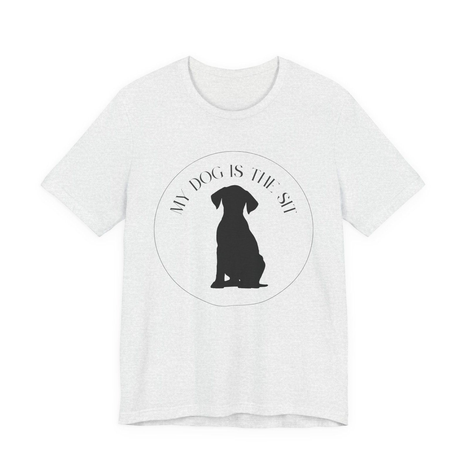 Funny Dog Lover Tee, Unisex T-Shirt, Dog Owner Gift, Sit Stay Shirt, Best Dog Ever, Short Sleeve Top - Image 2