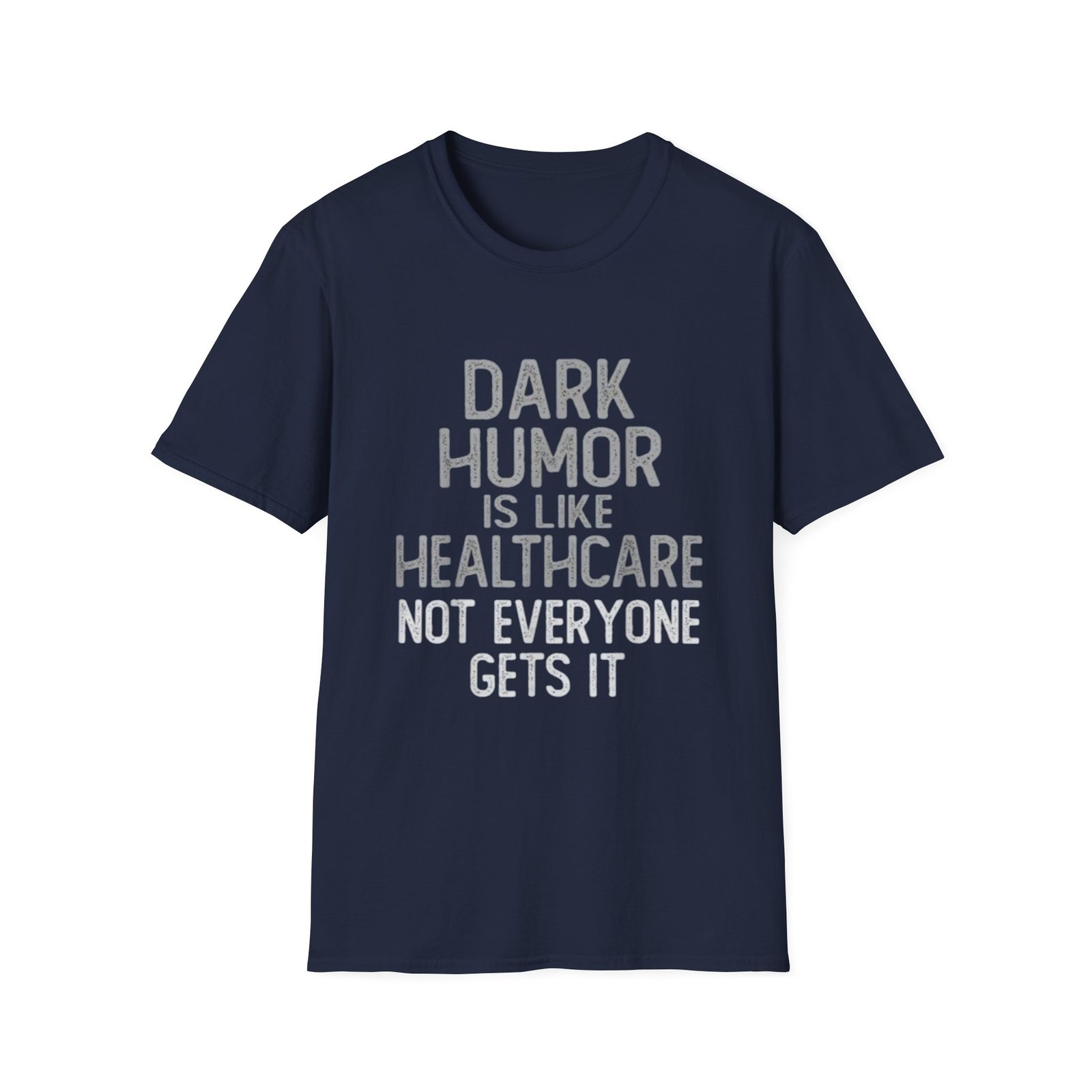 Dark Humor Is Like Healthcare T-Shirt | Funny Quote Tee - Image 13