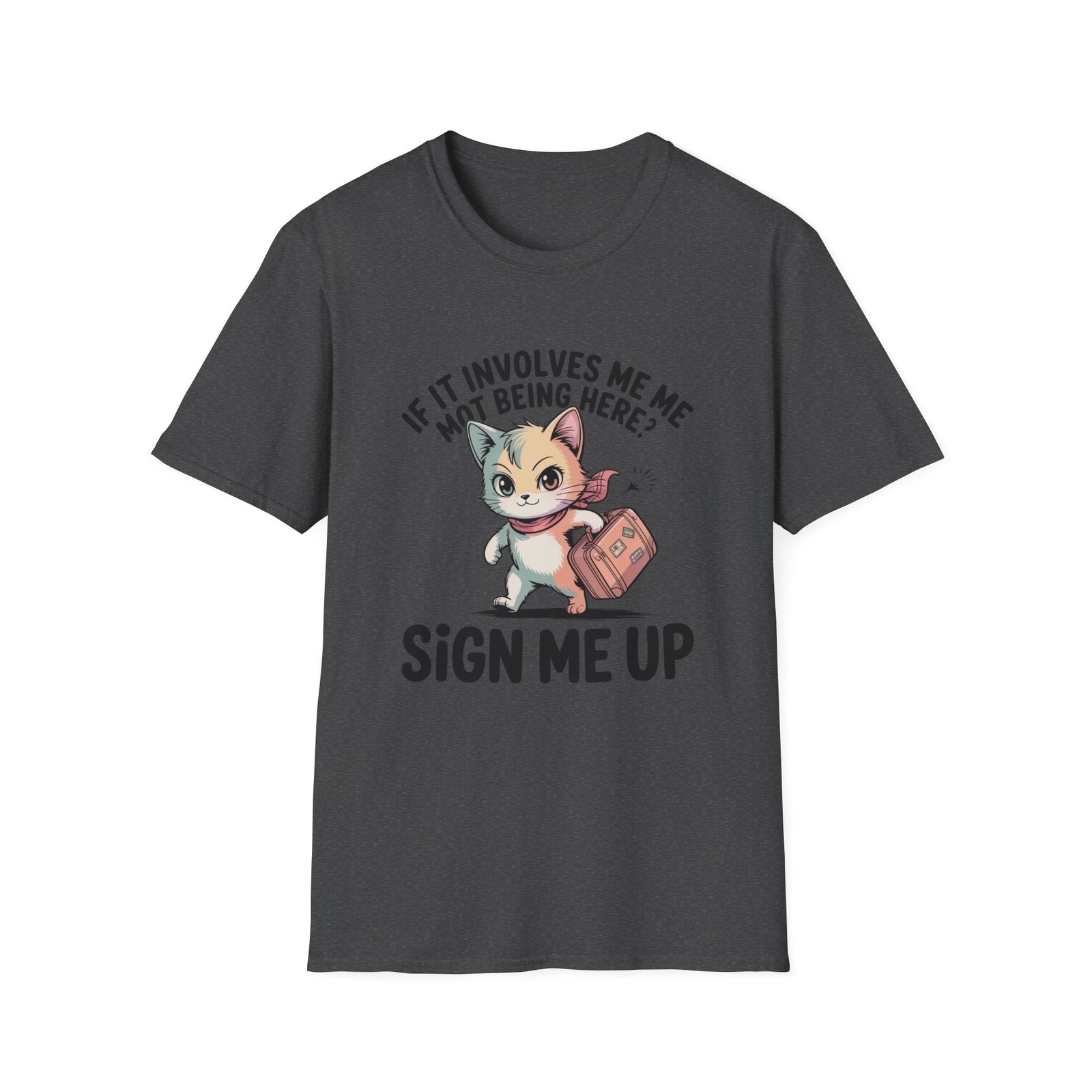 If It Involves Me Not Being Here Sign Me Up Cat T-Shirt | Funny Cat Illustration - Image 17