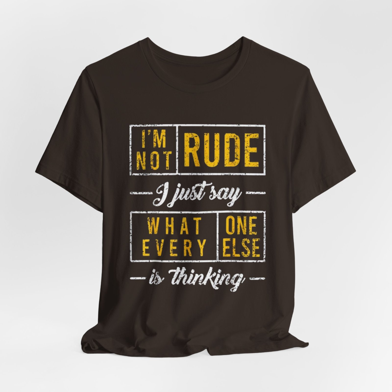 Im Not Rude I Just Say What Everyone Else Is Thinking TShirt | Funny Sarcastic Tee - Image 8