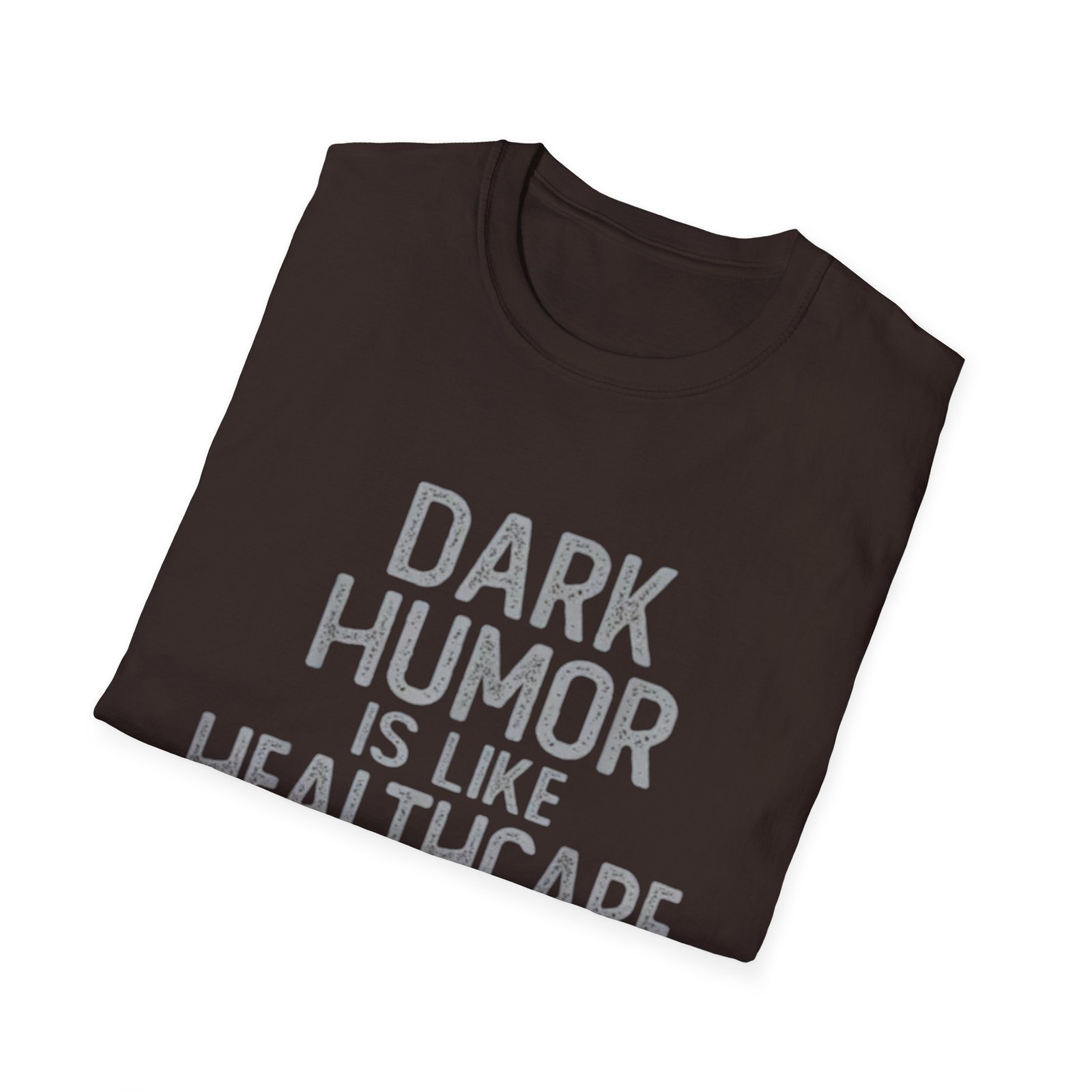 Dark Humor Is Like Healthcare T-Shirt | Funny Quote Tee - Image 8