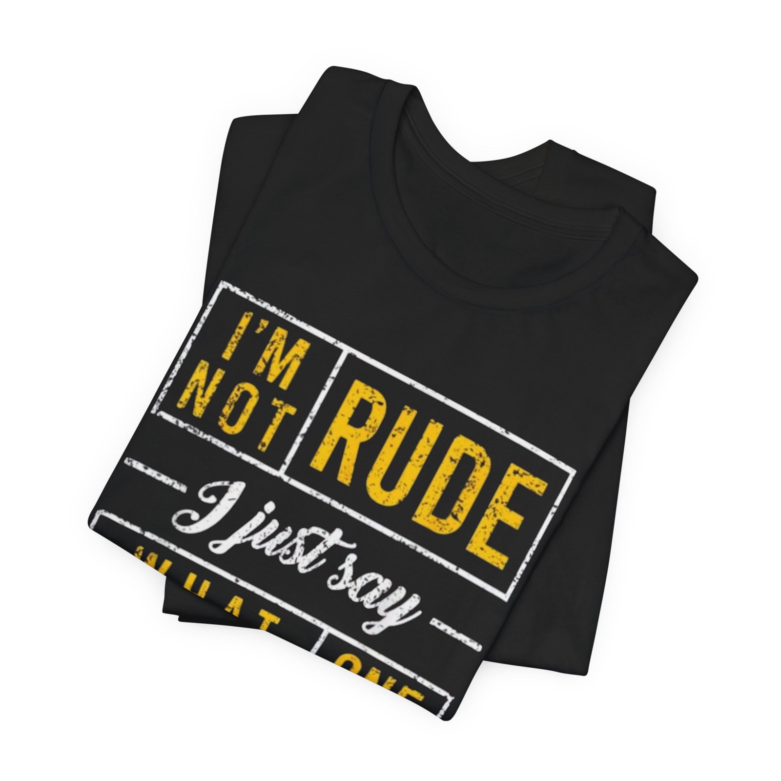 Im Not Rude I Just Say What Everyone Else Is Thinking TShirt | Funny Sarcastic Tee - Image 4